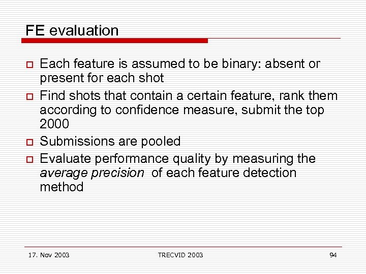 FE evaluation o o Each feature is assumed to be binary: absent or present