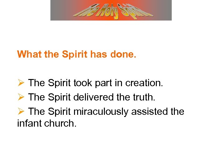What the Spirit has done. Ø The Spirit took part in creation. Ø The