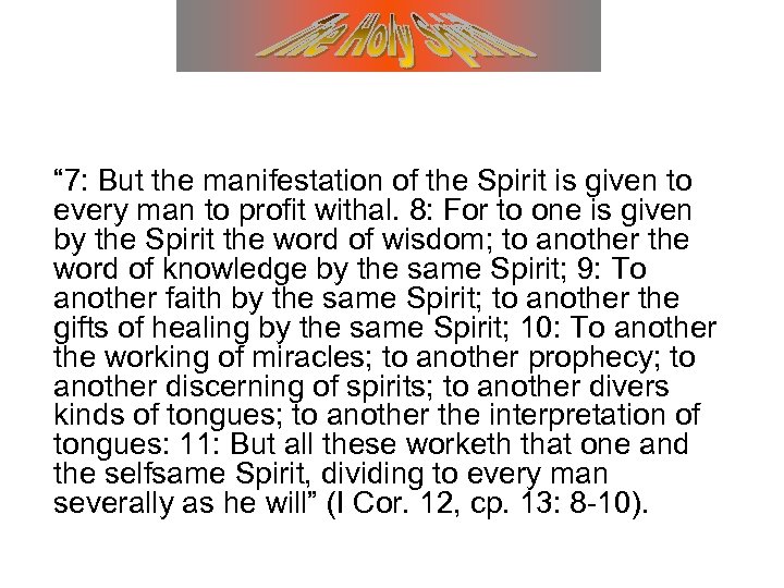 “ 7: But the manifestation of the Spirit is given to every man to