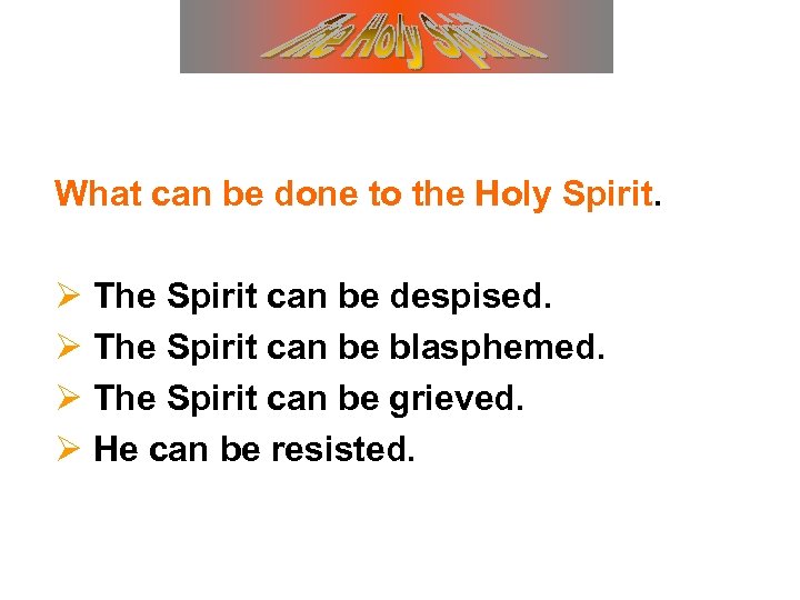 What can be done to the Holy Spirit. Ø The Spirit can be despised.