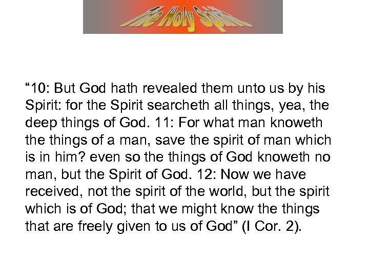 “ 10: But God hath revealed them unto us by his Spirit: for the