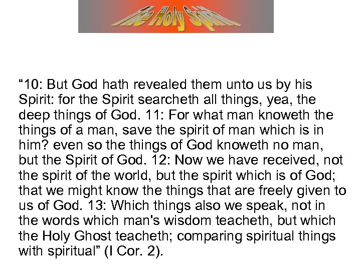 “ 10: But God hath revealed them unto us by his Spirit: for the