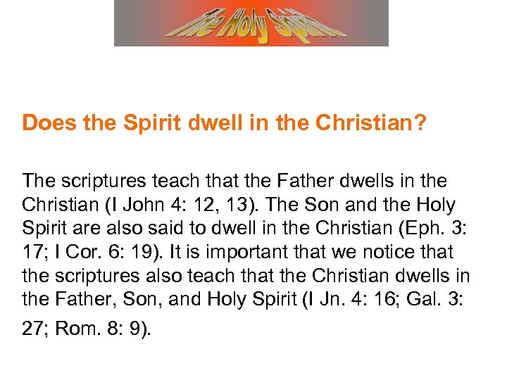 Does the Spirit dwell in the Christian? The scriptures teach that the Father dwells