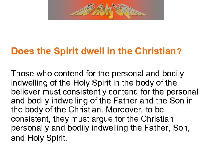 Does the Spirit dwell in the Christian? Those who contend for the personal and