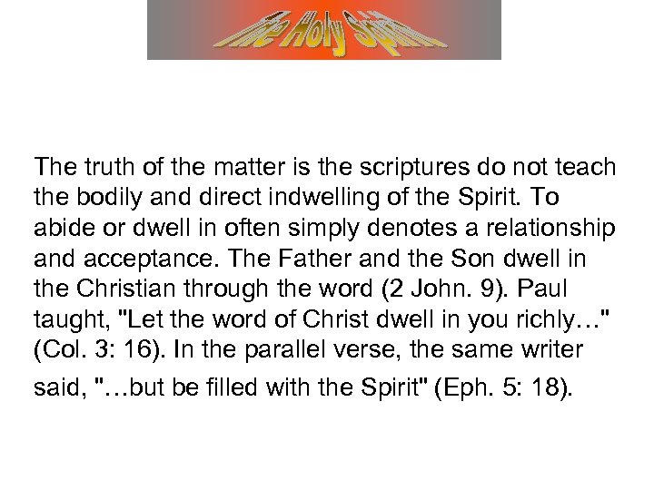 The truth of the matter is the scriptures do not teach the bodily and
