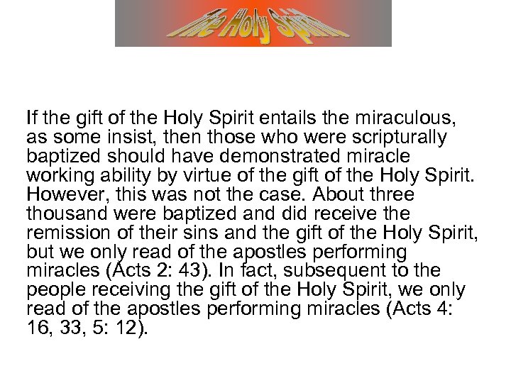 If the gift of the Holy Spirit entails the miraculous, as some insist, then