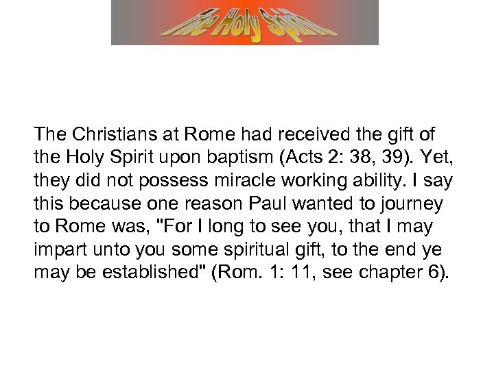 The Christians at Rome had received the gift of the Holy Spirit upon baptism
