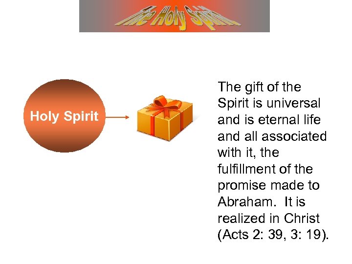 Holy Spirit The gift of the Spirit is universal and is eternal life and