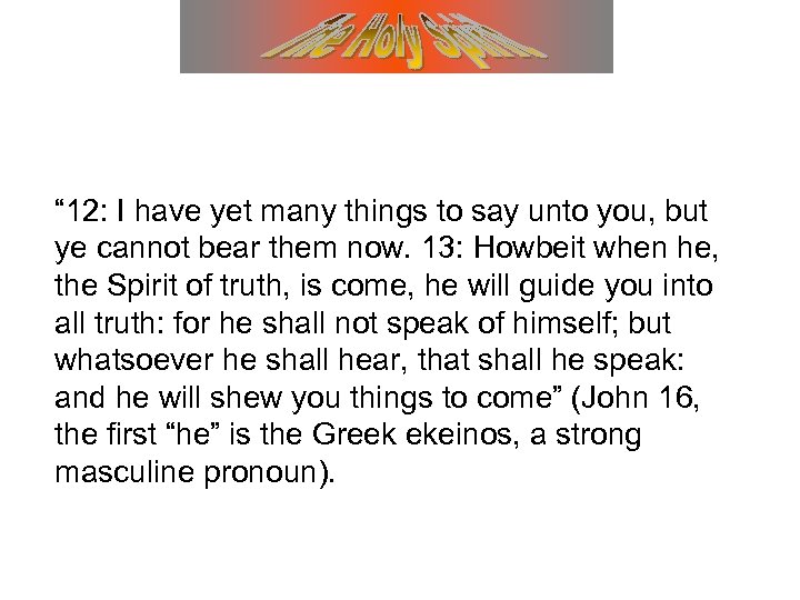 “ 12: I have yet many things to say unto you, but ye cannot