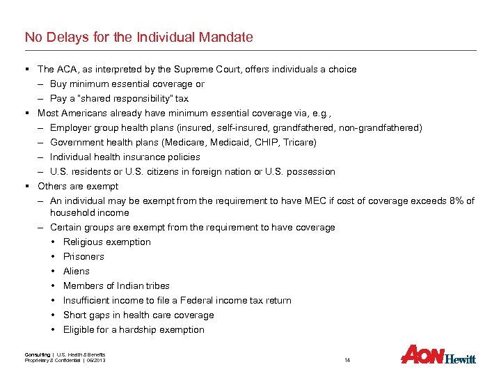 No Delays for the Individual Mandate § The ACA, as interpreted by the Supreme