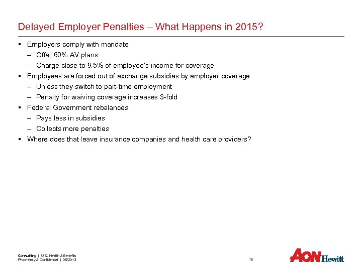 Delayed Employer Penalties – What Happens in 2015? § Employers comply with mandate –