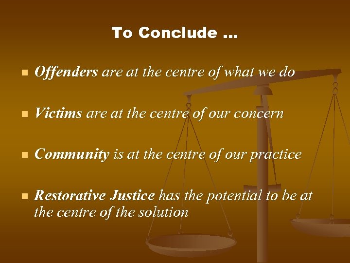 To Conclude … n Offenders are at the centre of what we do n