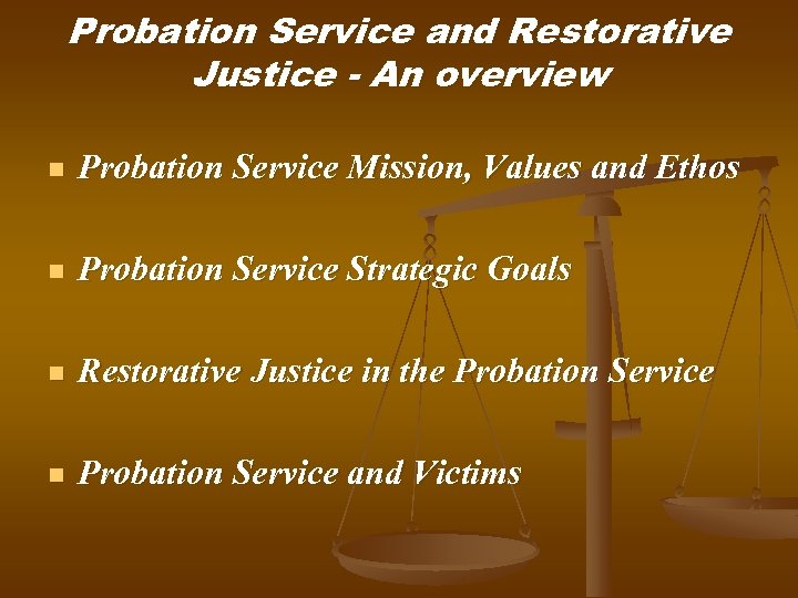 Probation Service and Restorative Justice - An overview n Probation Service Mission, Values and