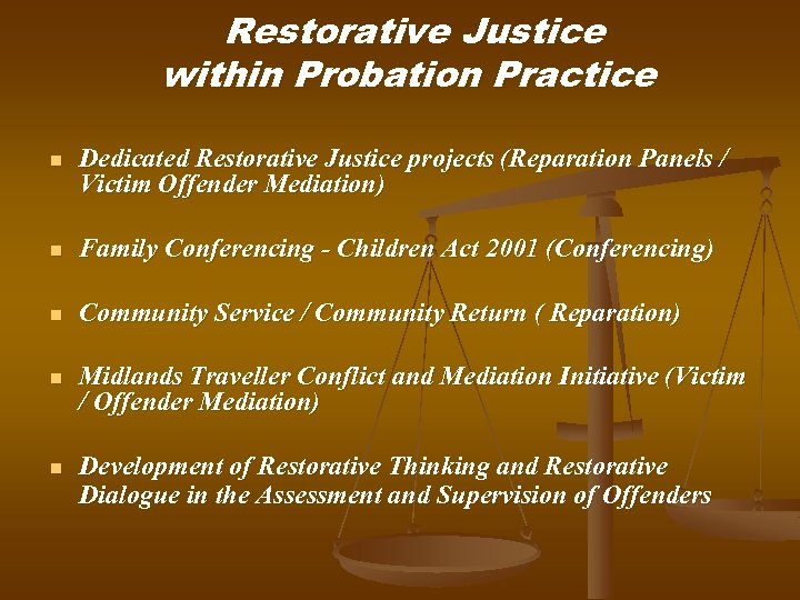 Restorative Justice within Probation Practice n Dedicated Restorative Justice projects (Reparation Panels / Victim