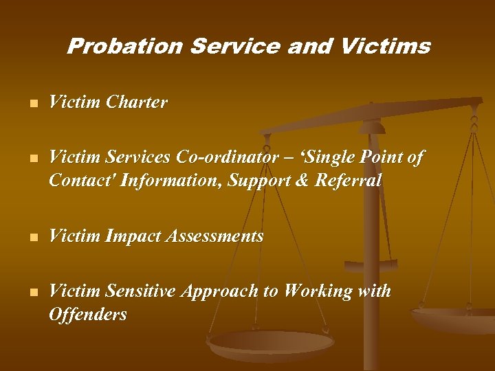 Probation Service and Victims n Victim Charter n Victim Services Co-ordinator – ‘Single Point