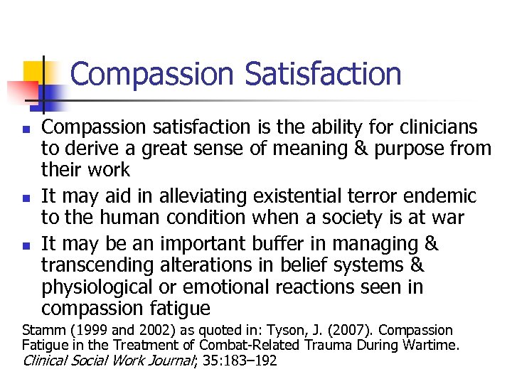 Compassion Satisfaction n Compassion satisfaction is the ability for clinicians to derive a great