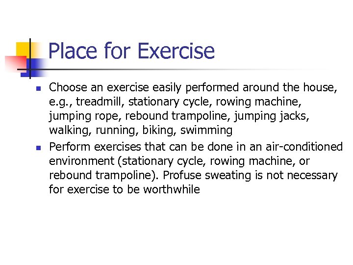 Place for Exercise n n Choose an exercise easily performed around the house, e.