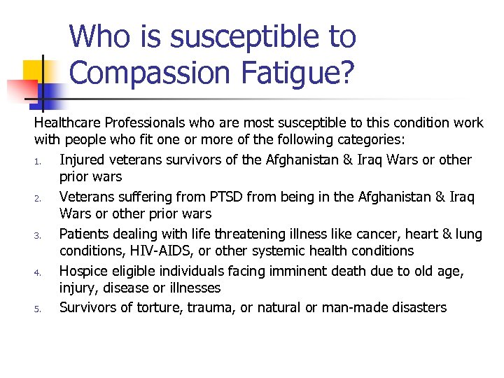 Who is susceptible to Compassion Fatigue? Healthcare Professionals who are most susceptible to this