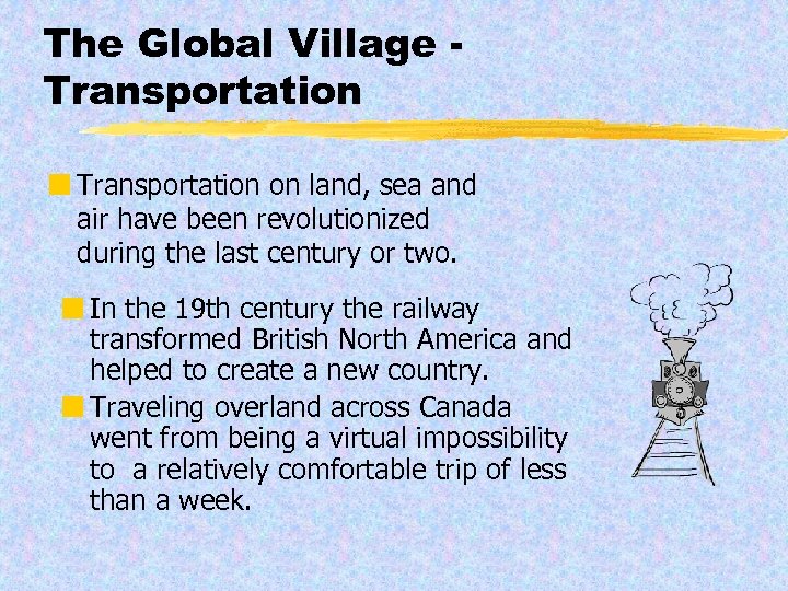 The Global Village Transportation ¢ Transportation on land, sea and air have been revolutionized