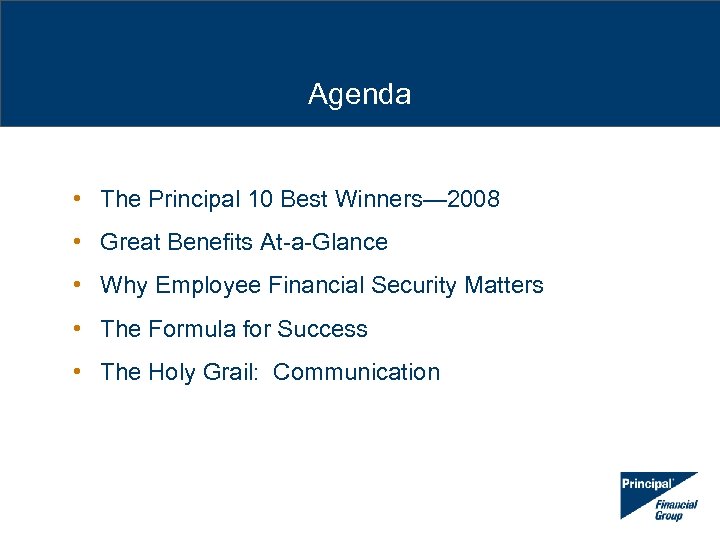 Agenda • The Principal 10 Best Winners— 2008 • Great Benefits At-a-Glance • Why