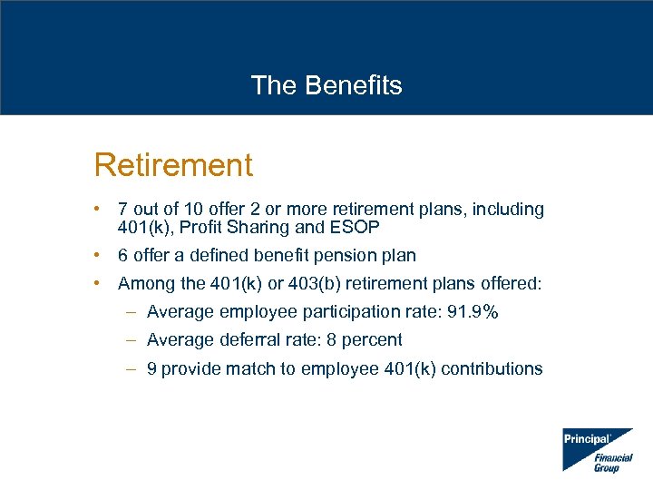 The Benefits Retirement • 7 out of 10 offer 2 or more retirement plans,