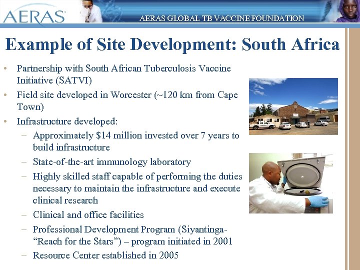 AERAS GLOBAL TB VACCINE FOUNDATION Example of Site Development: South Africa • Partnership with