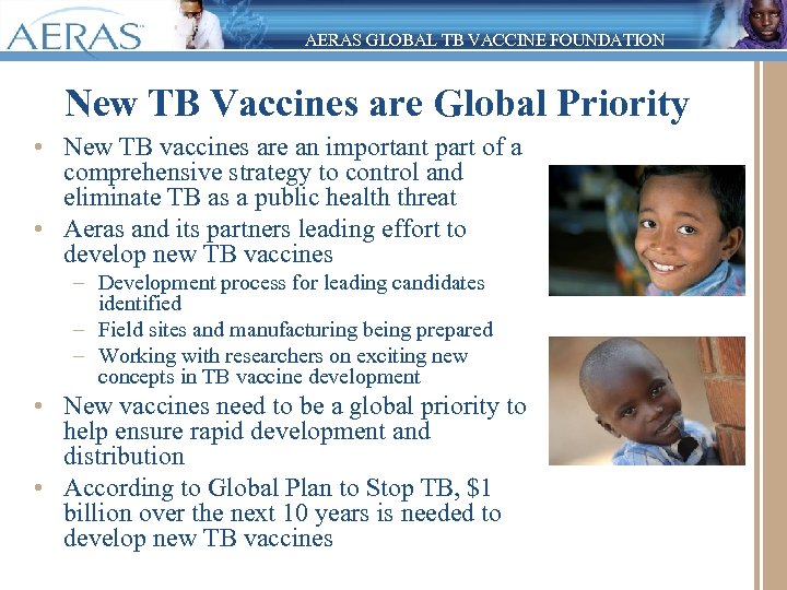 AERAS GLOBAL TB VACCINE FOUNDATION New TB Vaccines are Global Priority • New TB