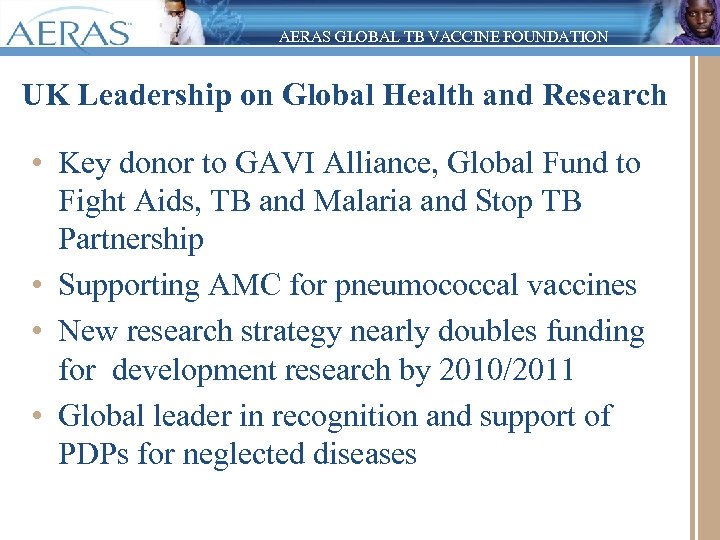AERAS GLOBAL TB VACCINE FOUNDATION UK Leadership on Global Health and Research • Key
