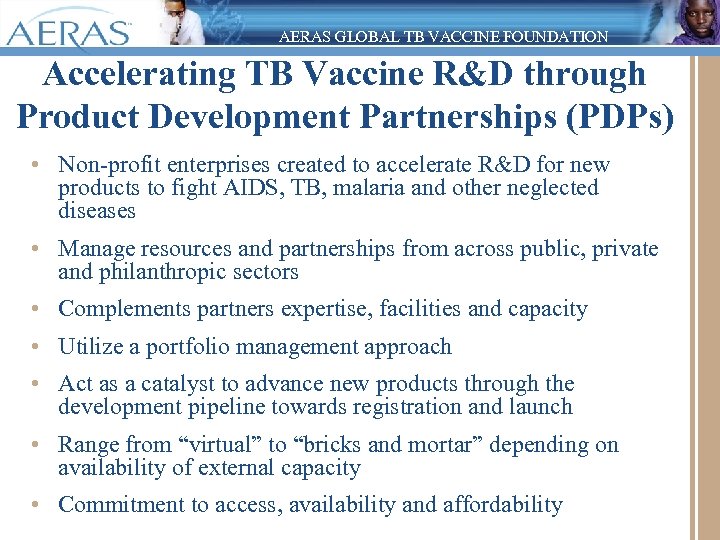 AERAS GLOBAL TB VACCINE FOUNDATION Accelerating TB Vaccine R&D through Product Development Partnerships (PDPs)