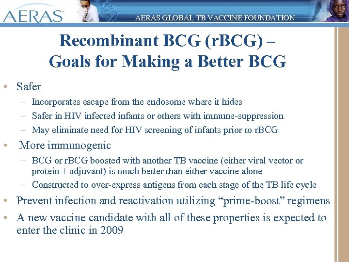 AERAS GLOBAL TB VACCINE FOUNDATION Recombinant BCG (r. BCG) – Goals for Making a