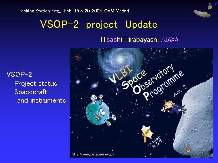 Tracking Station mtg, , 　Feb. 19 & 20, 2006, OAM Madrid VSOP-2　project　Update VSOP-2 　　　Project