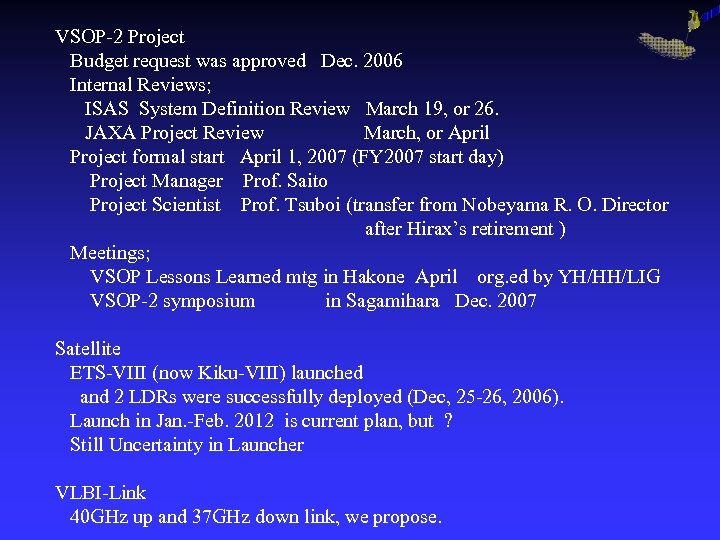 VSOP-2 Project Budget request was approved Dec. 2006 Internal Reviews; ISAS System Definition Review