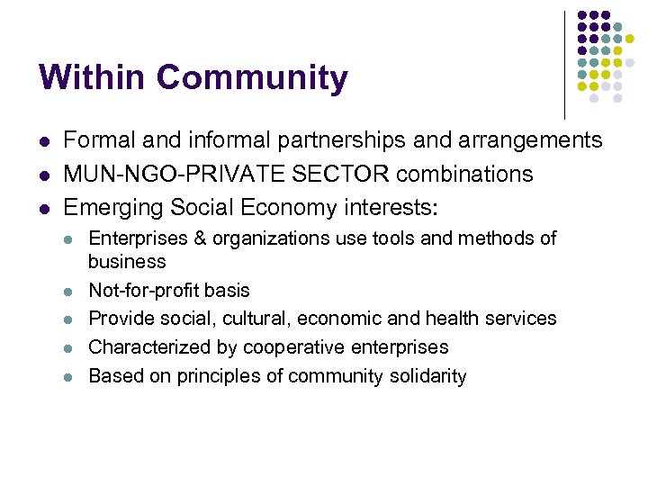 Within Community l l l Formal and informal partnerships and arrangements MUN-NGO-PRIVATE SECTOR combinations