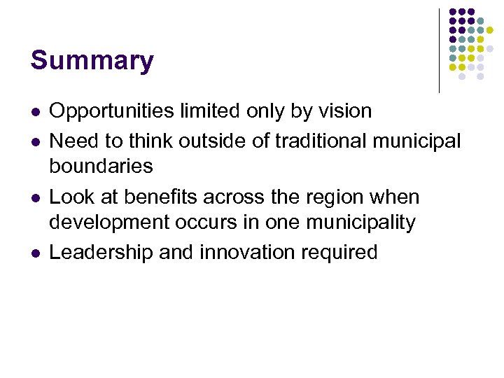 Summary l l Opportunities limited only by vision Need to think outside of traditional