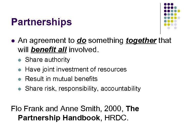 Partnerships l An agreement to do something together that will benefit all involved. l