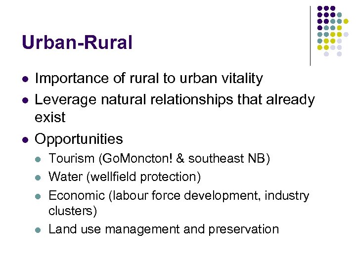 Urban-Rural l Importance of rural to urban vitality Leverage natural relationships that already exist