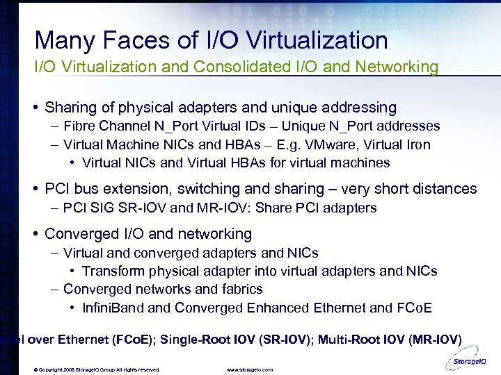 Many Faces of I/O Virtualization and Consolidated I/O and Networking • Sharing of physical