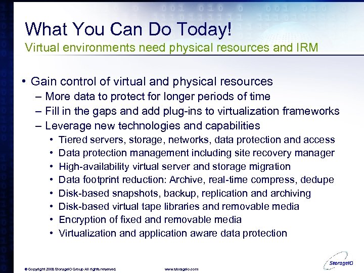 What You Can Do Today! Virtual environments need physical resources and IRM • Gain