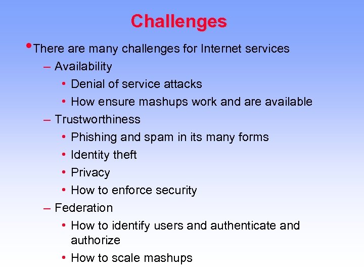 Challenges • There are many challenges for Internet services – Availability • Denial of