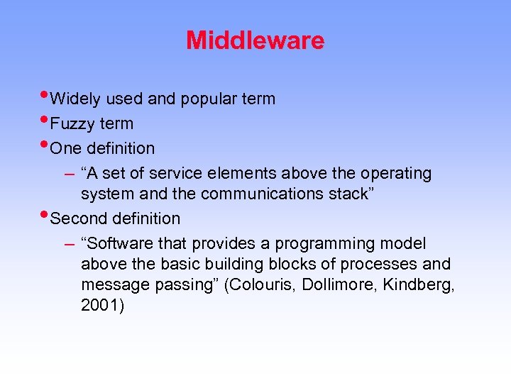 Middleware • Widely used and popular term • Fuzzy term • One definition –