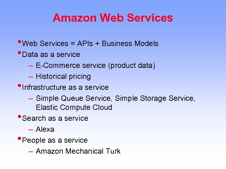 Amazon Web Services • Web Services = APIs + Business Models • Data as