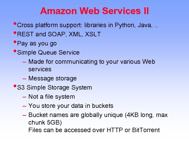 Amazon Web Services II • Cross platform support: libraries in Python, Java, . .