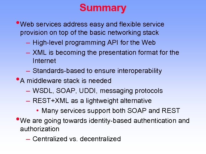 Summary • Web services address easy and flexible service • • provision on top