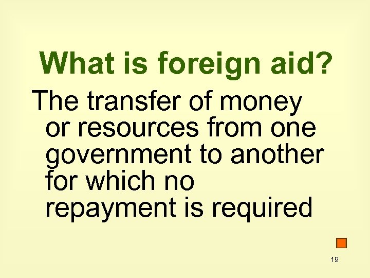 What is foreign aid? The transfer of money or resources from one government to