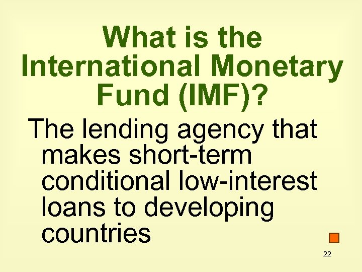 What is the International Monetary Fund (IMF)? The lending agency that makes short-term conditional