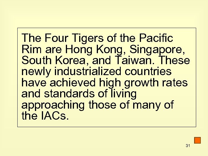 The Four Tigers of the Pacific Rim are Hong Kong, Singapore, South Korea, and