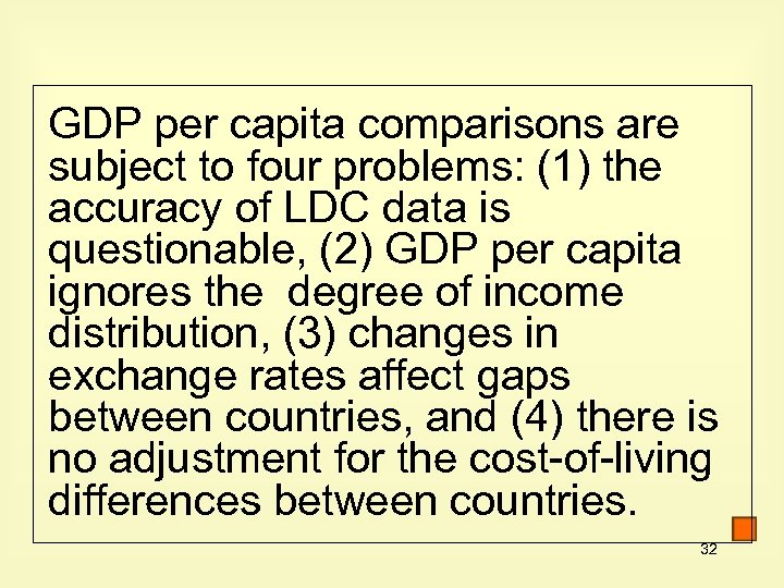 GDP per capita comparisons are subject to four problems: (1) the accuracy of LDC