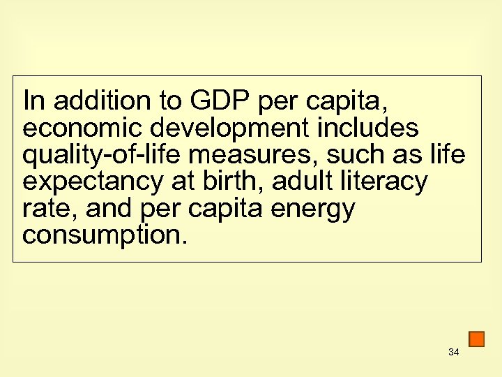 In addition to GDP per capita, economic development includes quality-of-life measures, such as life