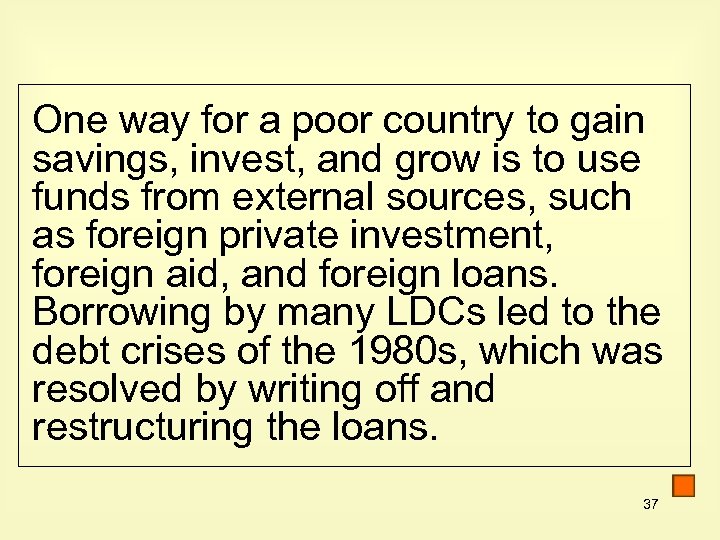 One way for a poor country to gain savings, invest, and grow is to