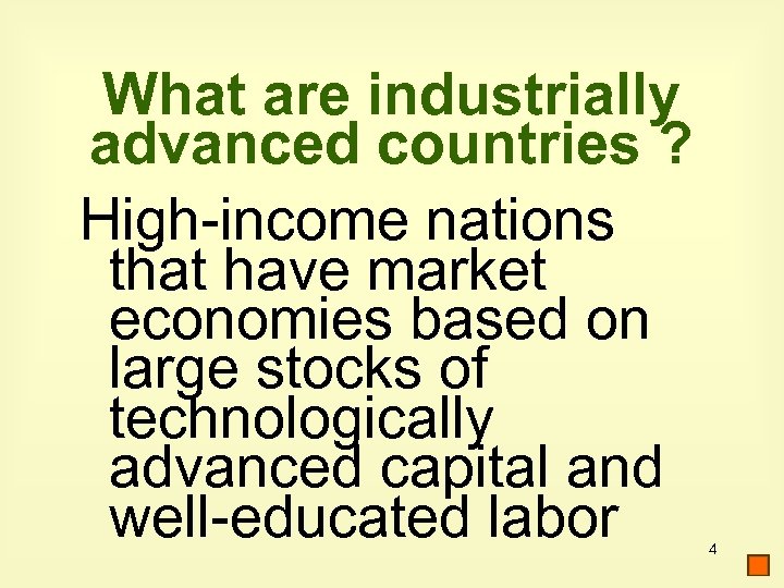 What are industrially advanced countries ? High-income nations that have market economies based on